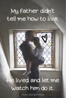 My father didn’t tell me how to live.